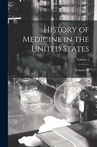 History of Medicine in the United States; Volume 2
