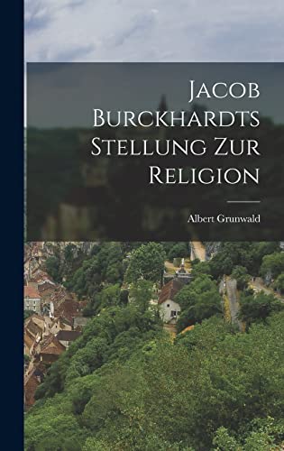 Jacob Burckhardts Stellung Zur Religion