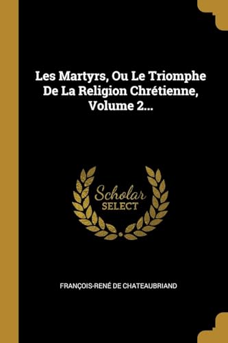 Les martyrs, ou le triomphe de la religion chrétienne; Volume 2