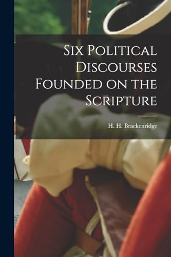 Six Political Discourses Founded on the Scripture