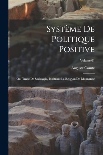 Système de politique positive; ou, Traité de sociologie, instituant la religion de l'humanité; Volume 01