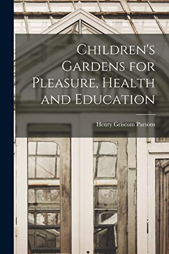 Children's Gardens for Pleasure, Health and Education