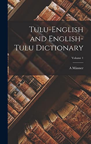 Tulu-English and English-Tulu Dictionary; Volume 1