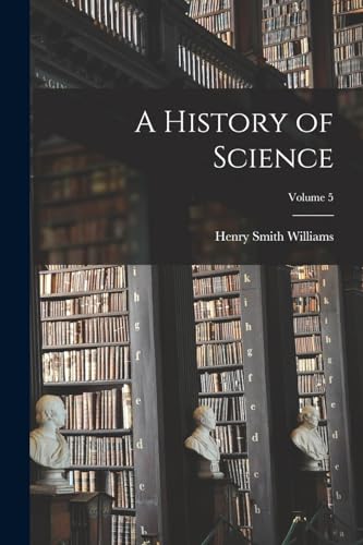 A History of Science; Volume 5