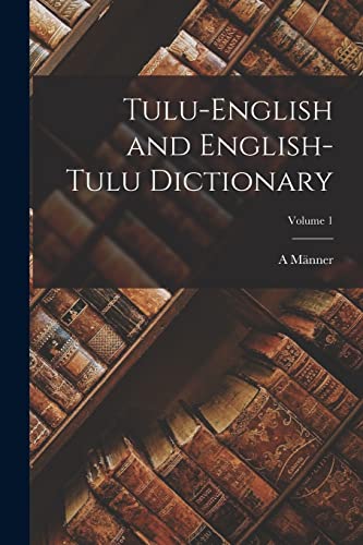 Tulu-English and English-Tulu Dictionary; Volume 1