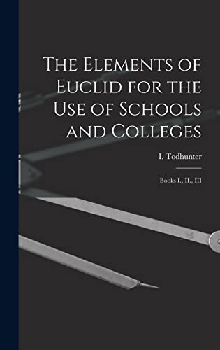 The Elements of Euclid for the use of Schools and Colleges
