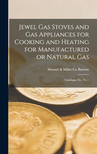 Jewel Gas Stoves and Gas Appliances for Cooking and Heating for Manufactured or Natural Gas