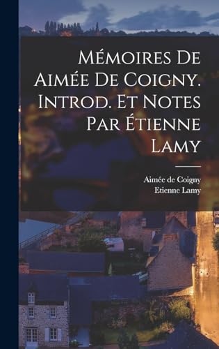Mémoires de Aimée de Coigny. Introd. et notes par Étienne Lamy