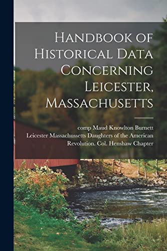 Handbook of Historical Data Concerning Leicester, Massachusetts