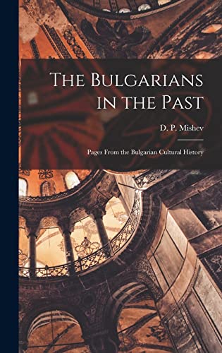 The Bulgarians in the Past; Pages From the Bulgarian Cultural History