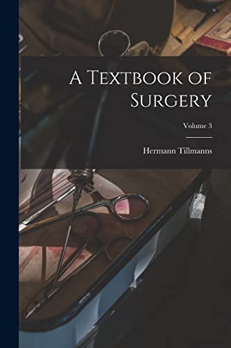 A Textbook of Surgery; Volume 3