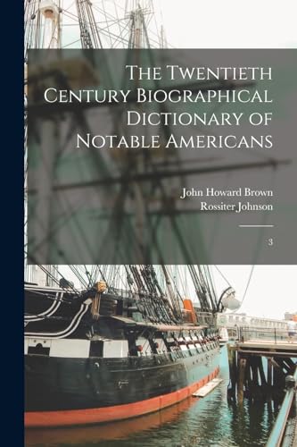 The Twentieth Century Biographical Dictionary of Notable Americans