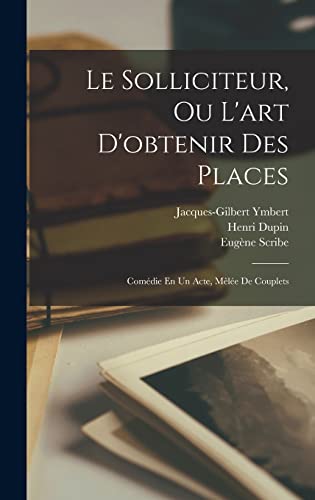 Le Solliciteur, Ou L'art D'obtenir Des Places