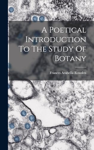 A Poetical Introduction To The Study Of Botany