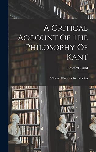 A Critical Account Of The Philosophy Of Kant