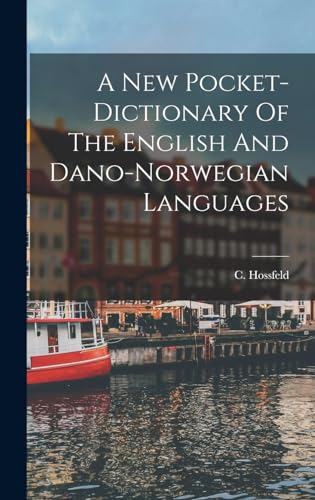 A New Pocket-dictionary Of The English And Dano-norwegian Languages