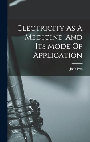 Electricity As A Medicine, And Its Mode Of Application