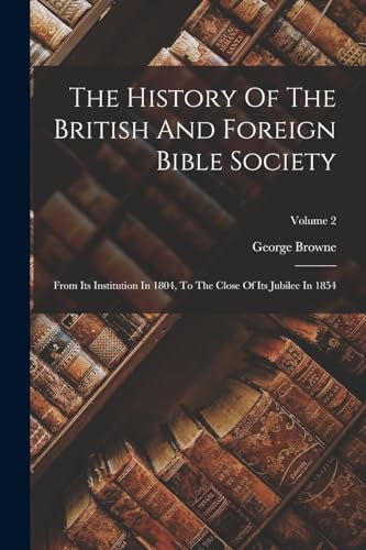 The History Of The British And Foreign Bible Society