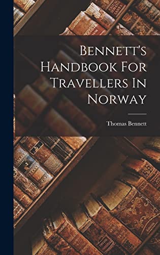 Bennett's Handbook For Travellers In Norway