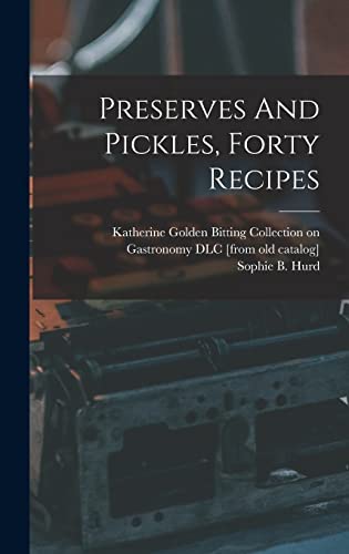 Preserves And Pickles, Forty Recipes