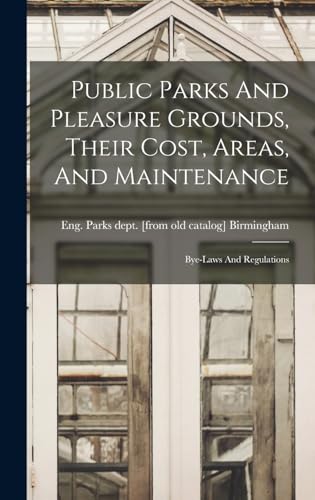 Public Parks And Pleasure Grounds, Their Cost, Areas, And Maintenance; Bye-laws And Regulations