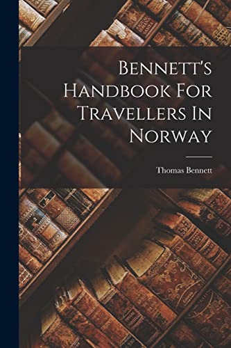Bennett's Handbook For Travellers In Norway
