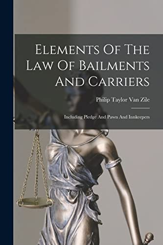Elements Of The Law Of Bailments And Carriers