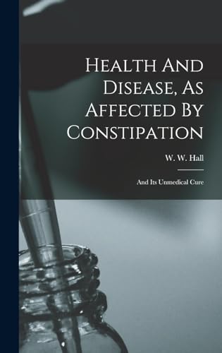 Health And Disease, As Affected By Constipation