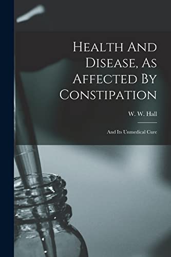 Health And Disease, As Affected By Constipation