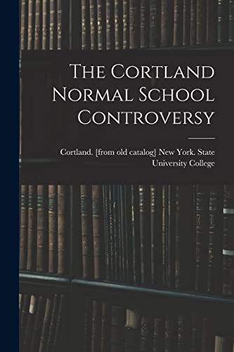 The Cortland Normal School Controversy