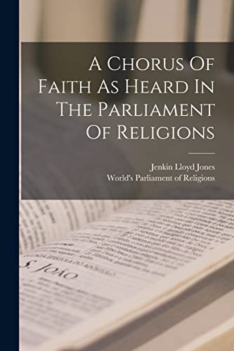 A Chorus Of Faith As Heard In The Parliament Of Religions