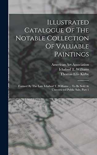 Illustrated Catalogue Of The Notable Collection Of Valuable Paintings