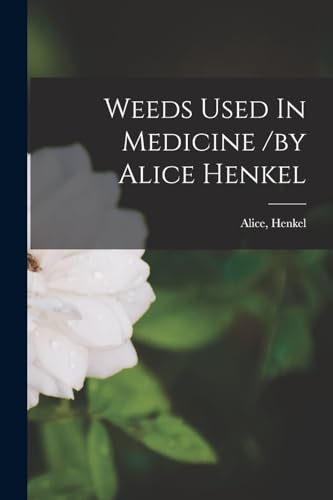 Weeds Used In Medicine /by Alice Henkel