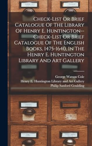 Check-list Or Brief Catalogue Of The Library Of Henry E. Huntington--check-list Or Brief Catalogue Of The English Books, 1475-1640, In The Henry E. Huntington Library And Art Gallery