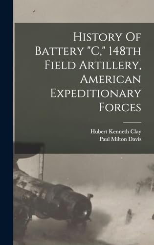 History Of Battery 'c,' 148th Field Artillery, American Expeditionary Forces