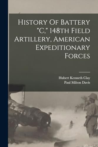 History Of Battery 'c,' 148th Field Artillery, American Expeditionary Forces