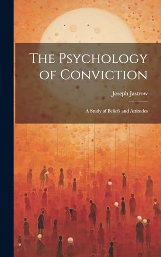The Psychology of Conviction