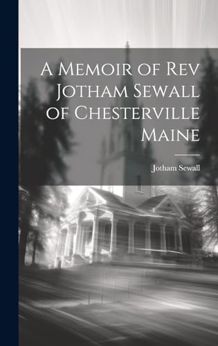 A Memoir of Rev Jotham Sewall of Chesterville Maine