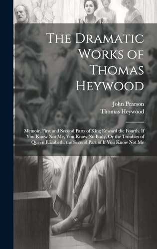 The Dramatic Works of Thomas Heywood