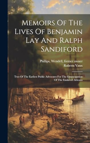 Memoirs Of The Lives Of Benjamin Lay And Ralph Sandiford