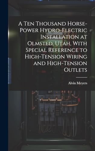 A Ten Thousand Horse-Power Hydro-Electric Installation at Olmsted, Utah, With Special Reference to High-Tension Wiring and High-Tension Outlets