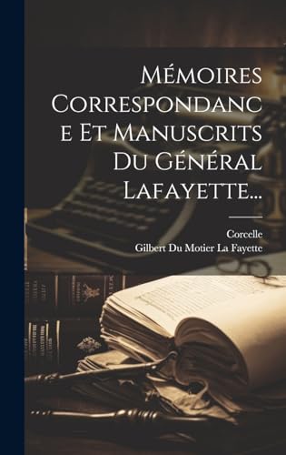 Mémoires Correspondance Et Manuscrits Du Général Lafayette...