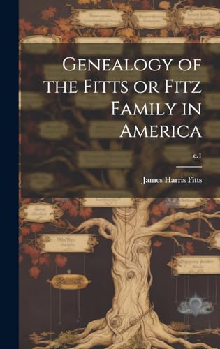Genealogy of the Fitts or Fitz Family in America; c.1