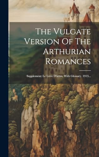 The Vulgate Version Of The Arthurian Romances