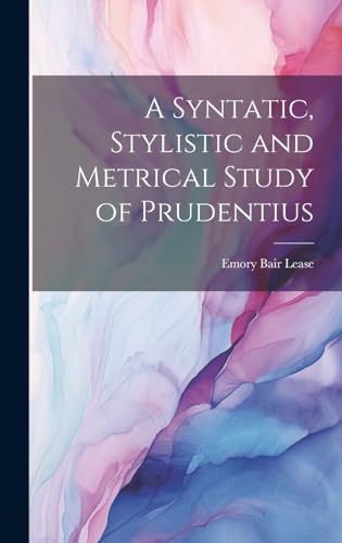 A Syntatic, Stylistic and Metrical Study of Prudentius