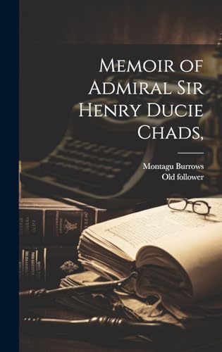 Memoir of Admiral Sir Henry Ducie Chads,