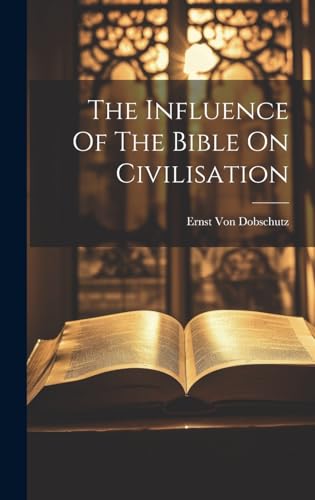 The Influence Of The Bible On Civilisation