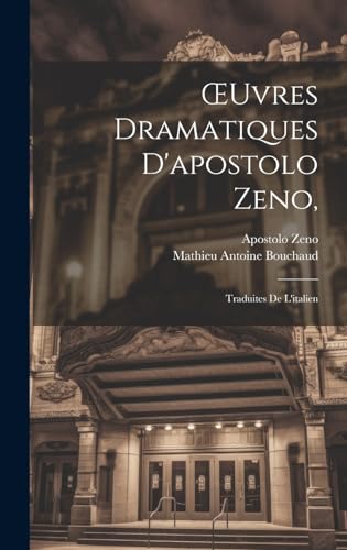 Œuvres Dramatiques D'apostolo Zeno,