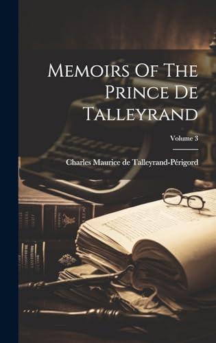 Memoirs Of The Prince De Talleyrand; Volume 3