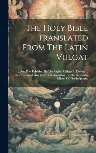 The Holy Bible Translated From The Latin Vulgat